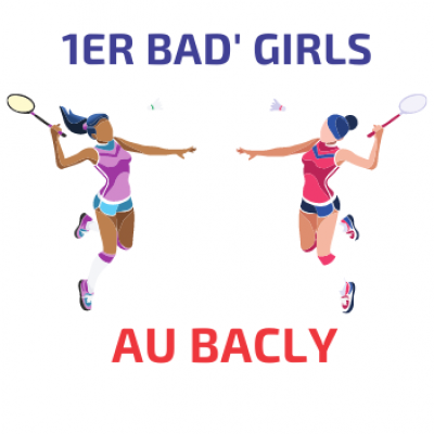 1er Bad’Girls au BACLY le jeudi 24 mars 2022