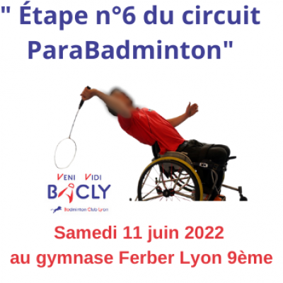Étape n°6 du Circuit « ParaBadminton » le 11 juin 2022 au gymnase Ferber, Lyon 9ème