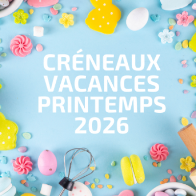 Les créneaux des vacances du Printemps 2026